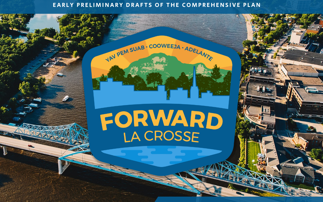 The City of La Crosse’s Forward La Crosse Campaign has posted Comprehensive Plan Chapters for Community Feedback.